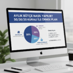 Aylık Bütçe Nasıl Yapılır? 50/30/20 Kuralı İle Örnek Plan